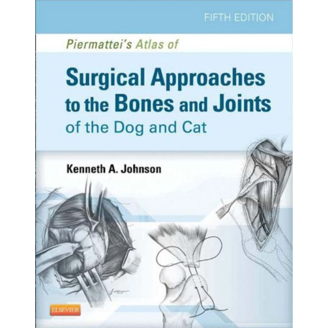 Piermattei's Atlas of Surgical Approaches to the Bones and Joints of the Dog and Cat